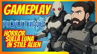 Gameplay Routine: come Alien Isolation ma sulla Luna!