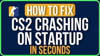 CS2 CRASHING ON STARTUP [FIXED] | How to Fix CS2 Crashing Problem