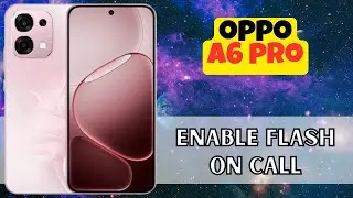 Светодиодная подсветка для оповещения о вызовах Oppo A6 Pro || Включить вспышку при вызове || Как...