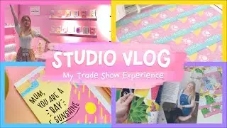 STUDIO VLOG | My first Trade Show Experience!