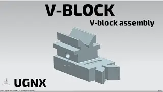 V-Block Body || V-Block Assembly || UGNX || Easy Method