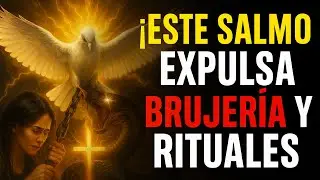 🔥 El ÚNICO Salmo que Expulsa Rituales, Maldiciones y Brujería | Escúchalo Ahora