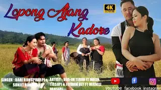 Lopong Ajang Kadore | Official Music Video 2025 | Bor-im Teron Ft Malin Tissopi