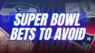 Super Bowl Bets You Should AVOID For This Sunday| Best Super Bowl Picks