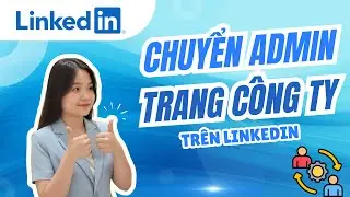 Chuyển Quyền Sở Hữu LinkedIn Doanh Nghiệp NHANH NHẤT | Celine Phan
