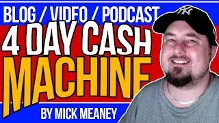 The 4 Day Cash Machine 2.0 (Part 2)