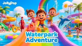 Water Park Adventure 🌊🎢 | Singing Songs for Kids | Nursery Rhymes & Baby Songs | Jollypop