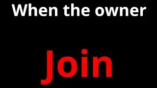 When the owner join