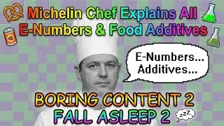 Michelin Chef Presents Every E-Number & Food Additive | Boring Catalog to Fall Asleep