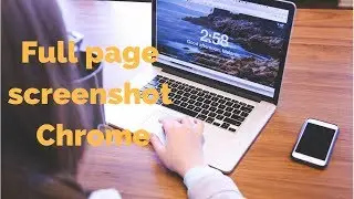 how to take full page screenshot Chrome