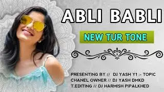 ABLI_BABLI_NEW_TURE_TONE_MIX_BY_DJ_YASH_DMK