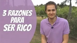 3 razones para ser rico