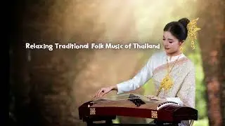 Thai Countryside Vibes 9 | Relaxing Traditional Folk Music of Thailand | No copyright | free