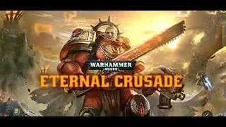 ☢WARHAMMER 40K ETERNAL CRUSADE REVIEW☢