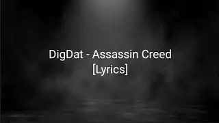 DigDat - Assassin Creed [Lyrics]