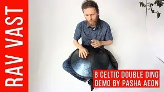 New RAV Vast2 B Celtic Minor Double Ding, Played by Pasha Aeon