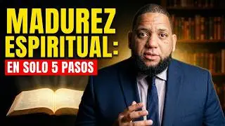 5 Pasos para Madurar Espiritualmente que la Mayor&iacute;a Ignora