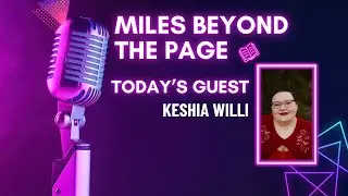 Miles Beyond the Page | Keshia C. Willi – Fantasy, Fear & The Art of Twisting Reality