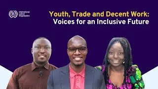 Youth, Trade and Decent Work: Voices for an Inclusive Future