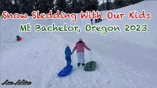 Snow Sledding With Our Kids on Mt Bachelor, Sunriver, Oregon #annadkins #snowsledding #mtbachelor