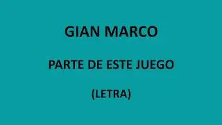 Gian Marco - Parte de este juego (Letra/Lyrics)