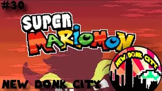 Super MarioMon - Part 30 - New Donk City