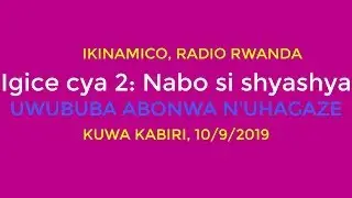 Igice cya 2: Nabo si shyashya. Uwububa abonwa n'uhagaze