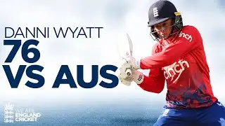 Match-Winning Innings! | Danni Wyatt Hits Sublime 76 | England Women vs Australia Women 2023