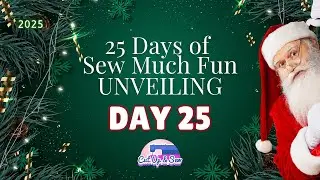 🎄 🎁 Последний день - 25-й день нашего адвент-мешка &laquo;Sew Much Fun&raquo; от Санты на 2025 год!