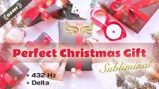 Manifest The Perfect Christmas Present. THE GIFT I ALWAYS WANTED. SUBLIMINAL Affirmations. ASMR