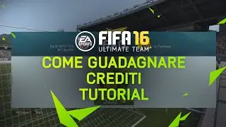 FIFA 16 Ultimate Team Tutorial - Come Guadagnare Crediti - ITA