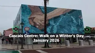 Cascais Centre - Walk on a Winter's Day - January 2026