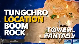 Boom Rock Tungchro Tower of Fantasy List of Targets Location