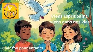 Viens Esprit Saint, viens dans nos vies #chansonpourenfants