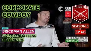 Corporate Cowboy Brickman Allen |Targeted Podcast Episode 60 | Author, businessman, + Teen Speaker