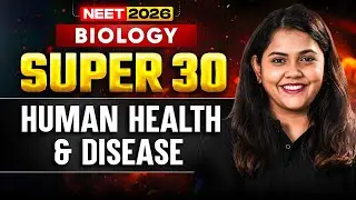 NEET 2026 | SUPER 30 Questions Series🔥 | Human Health & Disease | Dr.Shipra Tiwari