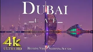 DUBAI 4K : Scenic Relaxation Film with Beautiful Relaxing Sounds for Stress Relief
