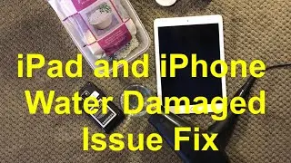 iPad And iPhone Water Damaged Problem And Fix, How To Fix Water Damaged iPhone or iPad