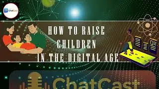 Raising Kids in a Digital World: Parenting in the Age of Technology