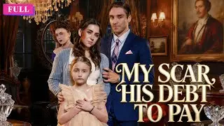 [ENG SUB] My Scar, His Debt to Pay | HOT DRAMA #drama
