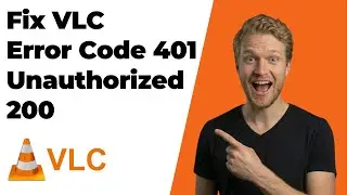 Fix VLC Error Code 401 Unauthorized 200 (2026 Easy Guide)