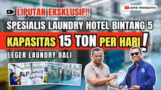 Omzet Milyaran, Spesialis Laundry Hotel Bintang 5 | LEGER LAUNDRY HOTEL BALI