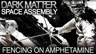 Dark Matter Space Assembly - Fencing on Amphetamine