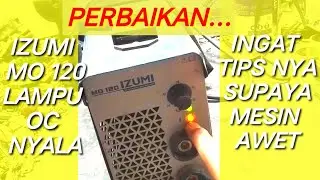 SERVIS IZUMI 120A LAMPU OC MENYALA ADA TIPS PERBAIKAN NYA SUPAYA AWET