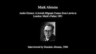 Mark Abrams on 'A Jewish Migrant Comes from Latvia to London'