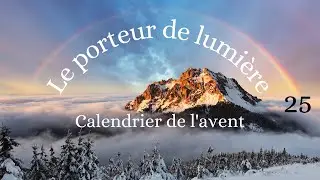 Le porteur de lumière - Chapitre 25 / Calendrier de l'Avent 2025