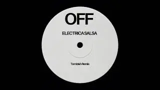 OFF - Electrica Salsa (Tombish Remix)