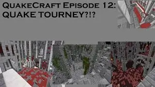 QuakeCraft Episode 12: Quick Update and possible tournament footage?