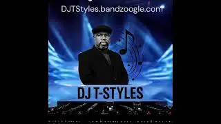 New music coming soon: DJTStyles.bandzoogle.com