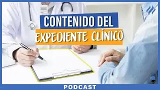 Episodio 45 - &iquest;Qu&eacute; debe contener un expediente cl&iacute;nico?